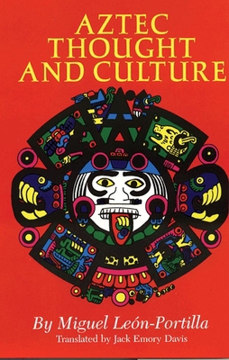 Aztec Thought and Culture: A Study of the Ancie... 0806122951 Book Cover