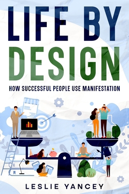 Life by Design: How Successful People Use Manif... 1456644491 Book Cover