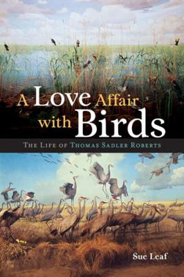 A Love Affair with Birds: The Life of Thomas Sa... 0816675643 Book Cover