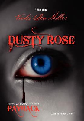 Dusty Rose: Murder or Revenge, It's Still Payback 1469193337 Book Cover