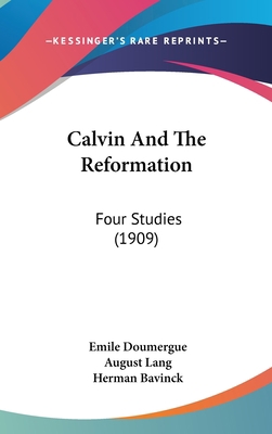 Calvin And The Reformation: Four Studies (1909) 1436947561 Book Cover