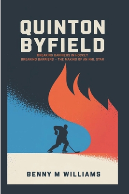 Quinton Byfield: Breaking Barriers in Hockey-Th... B0DQ8QJQ7V Book Cover