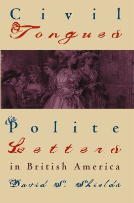 Civil Tongues and Polite Letters in British Ame... 0807846562 Book Cover