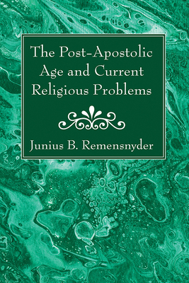 The Post-Apostolic Age and Current Religious Pr... 166676163X Book Cover