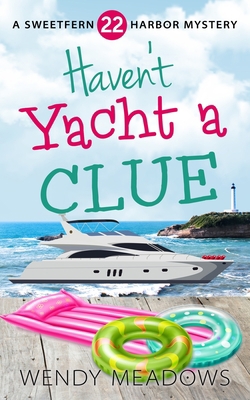 Haven't Yacht a Clue B09J7FZZ2W Book Cover