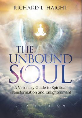 The Unbound Soul: A Visionary Guide to Spiritua... 0999210076 Book Cover