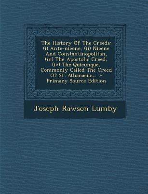The History of the Creeds: (I) Ante-Nicene, (II... 1293196975 Book Cover