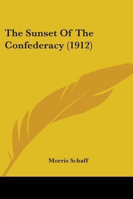 The Sunset Of The Confederacy (1912) 0548622329 Book Cover