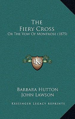 The Fiery Cross: Or the Vow of Montrose (1875) 116522979X Book Cover