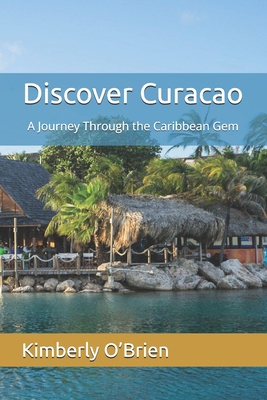 Discover Curacao: A Journey Through the Caribbe...            Book Cover