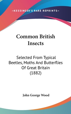 Common British Insects: Selected from Typical B... 143695990X Book Cover