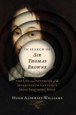 In Search of Sir Thomas Browne: The Life and Af... 0393241645 Book Cover