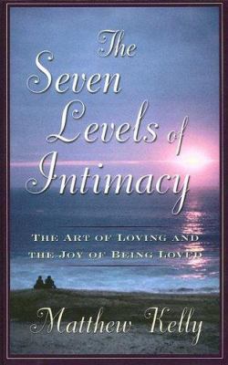 The Seven Levels of Intimacy: The Art of Loving... [Large Print] 1597221848 Book Cover
