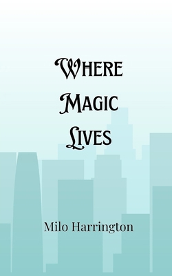 Where Magic Lives 9916888574 Book Cover