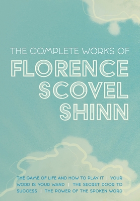 The Complete Works of Florence Scovel Shinn: Th... 1953450377 Book Cover