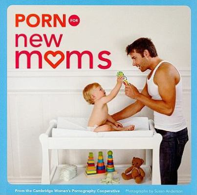 Porn for New Moms 0811864472 Book Cover