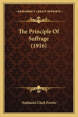 The Principle Of Suffrage (1916) 116558364X Book Cover