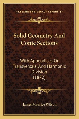 Solid Geometry And Conic Sections: With Appendi... 1164853260 Book Cover