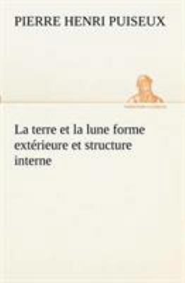 La terre et la lune forme extérieure et structu... [French] 3849130959 Book Cover