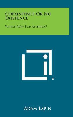 Coexistence or No Existence: Which Way for Amer... 1258582686 Book Cover