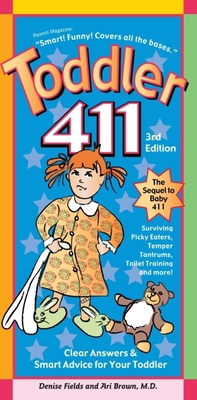 Toddler 411: Clear Answers & Smart Advice For Y... 1889392383 Book Cover