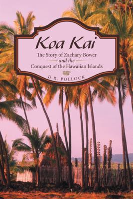 Koa Kai: The Story of Zachary Bower and the Con... 1480859362 Book Cover
