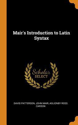 Mair's Introduction to Latin Syntax 034394197X Book Cover