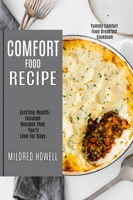 Comfort Food Recipe: Exciting Health-focused Re... 1990169295 Book Cover