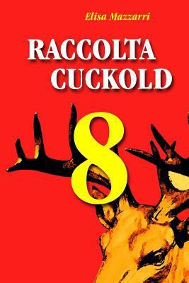 Raccolta Cuckold 8 [Italian] 153750424X Book Cover