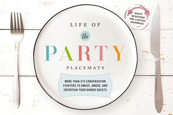 Paperback Life of the Party Placemats : More Than 400 Conversation Starters to Amaze, Amuse, and Astound Your Dinner Guests Book