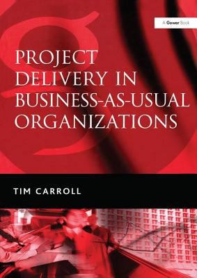 Project Delivery in Business-As-Usual Organizat... 0566086298 Book Cover