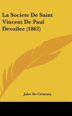 La Societe De Saint Vincent De Paul Devoilee (1... [French] 1162352388 Book Cover