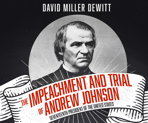 The Impeachment and Trial of Andrew Johnson: Se... 1690561483 Book Cover