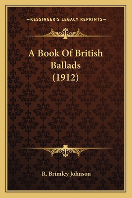 A Book of British Ballads (1912) 1164071009 Book Cover