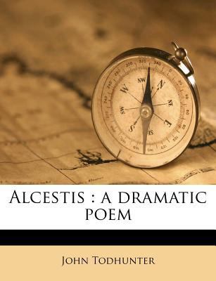 Alcestis: A Dramatic Poem 1175692689 Book Cover