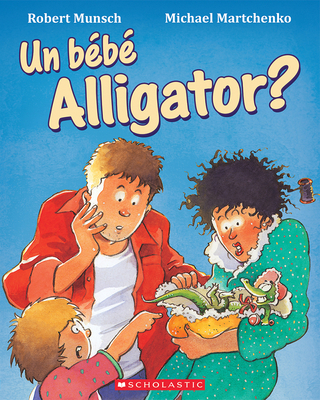 Un Bébé Alligator? [French] 0590123912 Book Cover