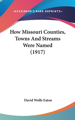 How Missouri Counties, Towns And Streams Were N... 1120346681 Book Cover