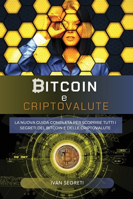 Bitcoin e Criptovalute: La Nuova Guida Completa... [Italian] 1803077824 Book Cover