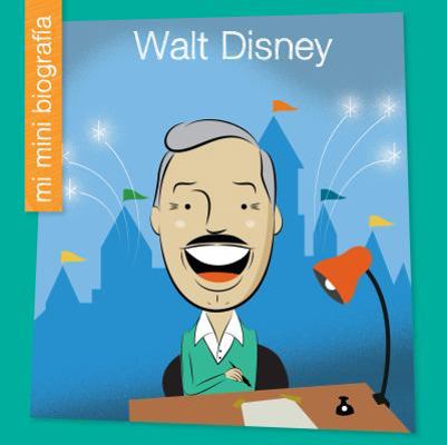 Walt Disney = Walt Disney [Spanish] 1534133216 Book Cover