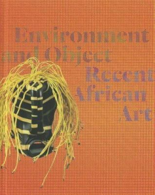 Environment And Object: Recent African Art 3791352091 Book Cover