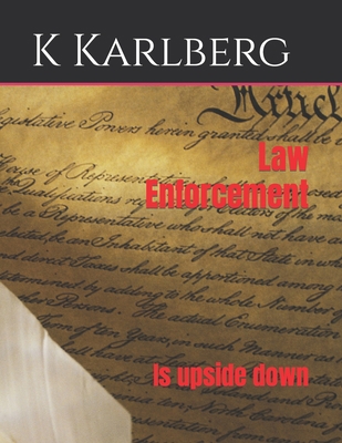 Law Enforcement: Is upside down B0BF2S19TM Book Cover