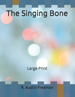 The Singing Bone: Large Print B086PLNK27 Book Cover