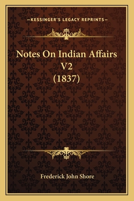 Notes On Indian Affairs V2 (1837) 1164951947 Book Cover