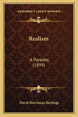 Realism: A Paradox (1899) 1164845071 Book Cover