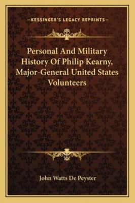 Personal And Military History Of Philip Kearny,... 1163126020 Book Cover