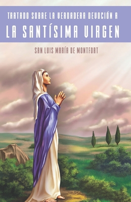 Tratado Sobre la Verdadera Devoción a la Santís... [Spanish] B0BD2RGQFS Book Cover