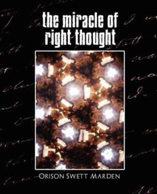 The Miracle of Right Thought (New Edition) 1594626448 Book Cover
