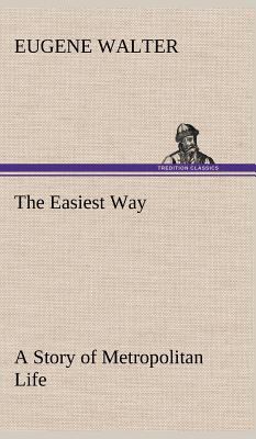 The Easiest Way A Story of Metropolitan Life 3849199207 Book Cover