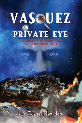 Vasquez Private Eye: A fable of Murder and the ... 1959379879 Book Cover