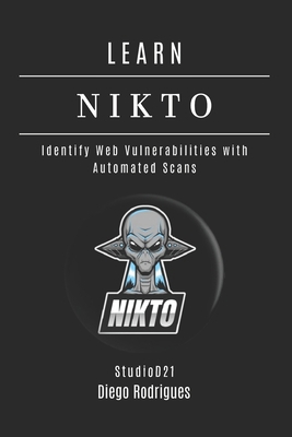 Learn Nikto: Identify Web Vulnerabilities with ... B0FG7WTD48 Book Cover